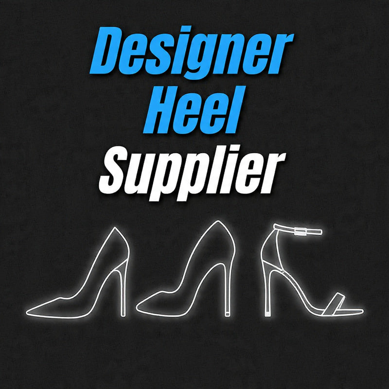 DESIGNER HEEL SUPPLIER